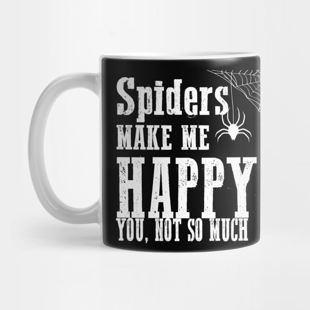 Spiders Make Me Happy You Not So Much Funny Grunge Gothic Punk Halloween by Prolifictees